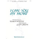 I Give You My Heart  (SATB)