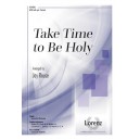Take Time to Be Holy (SATB)