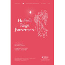 He Shall Reign Forevermore (SATB)