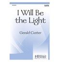 I Will Be the Light  (SATB)