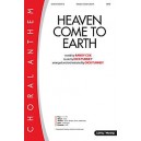 Heaven Come to Earth (SATB)