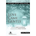 Love Came Gently (SATB)