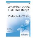 Whatcha Gonna Call That Baby  (Acc. CD)