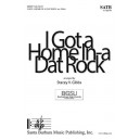 I Got a Home In-a Dat Rock (SATB)