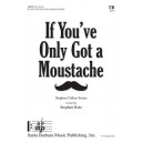 If You've Only Got a Moustache (TB)