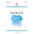 Teach Me to Fly (SATB)