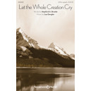 Let the Whole Creation Cry (SATB)