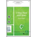 I Will Pray and Sing (SATB)