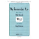 We Remember You  (SATB)