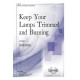 Keep Your Lamps Trimmed and Burning (SATB)