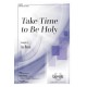 Take Time to Be Holy (SATB)