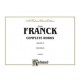 Franck - Complete Organ Works Volume 3