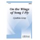 On the Wings of Song I Fly  (SATB)