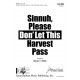 Sinnuh, Please Don' Let This Harvest Pass (SATB)