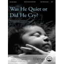 Was He Quiet or Did He Cry (SATB)