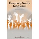 Everybody Need A King Jesus! (SATB)