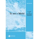 To See A World (SATB)