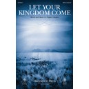 Let Your Kingdom Come (SATB)