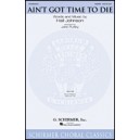 Aint Got Time to Die (SATB)