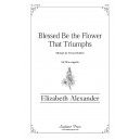 Blessed Be the Flower That Triumphs (SATB)