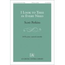 I Look to Thee in Every Need  (SATB)