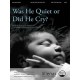 Was He Quiet or Did He Cry (SATB)