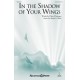 In the Shadow of Your Wings (SATB)