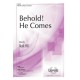 Behold He Come (SATB)