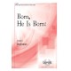 Born He Is Born (SATB)