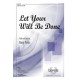 Let Your Will Be Done (SATB)