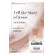 Tell the Story of Jesus (SAB)