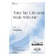 Take My Life and Walk With Me (SATB)