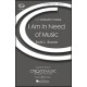 I Am in Need of Music (SATB)