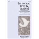 Let Not Your Heart Be Troubled  (SATB)