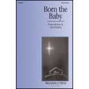 Born the Baby  (SATB)