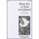 Where Two Or Three are Gathered  (SATB)