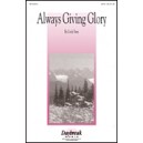 Always Giving Glory  (SATB)