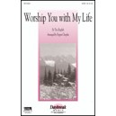 Worship You With My Life  (SATB)  *POP*