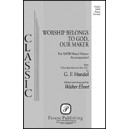 Worship Belongs to God Our Maker  (SATB)