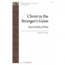 Christ in the Stranger's Guise  (SATB)