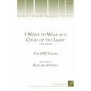 I Want to Walk as a Child of the LIght (SATB)