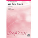 We Bow Down  (SATB)