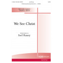 We See Christ  (SATB)