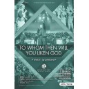 To Whom Then Will You Liken God  (SATB)