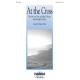 At The Cross  (SATB) *POP*