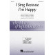 I Sing Because I'm Happy (SATB)