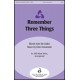 Remember Three Things  (SATB)