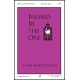 Blessed Be The One  (SATB)  *POD*