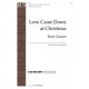 Love Came Down at Christmas  (SATB)