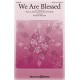 We Are Blessed  (SATB)